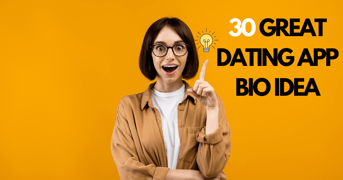 30 Great Dating App Bio Ideas to Make You Swipe-Worthy