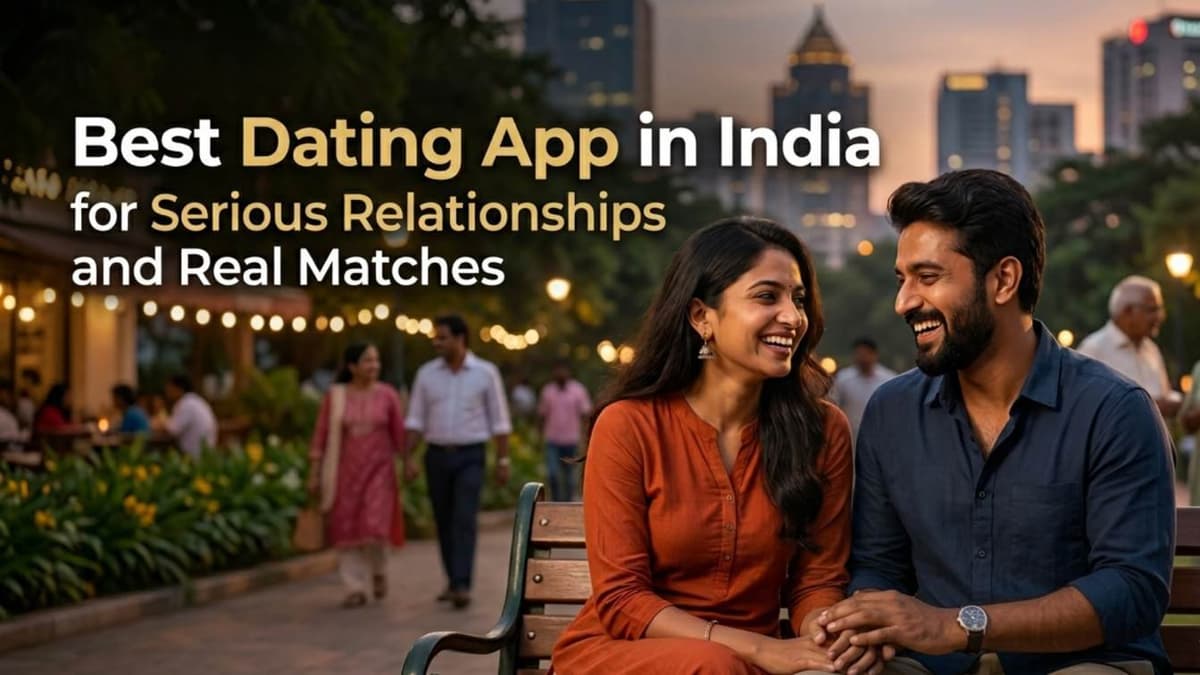 Best Dating App in India for Serious Relationships and Real Matches